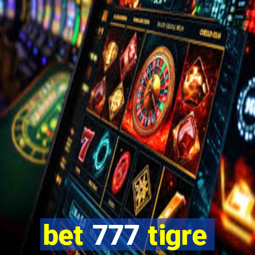 bet 777 tigre